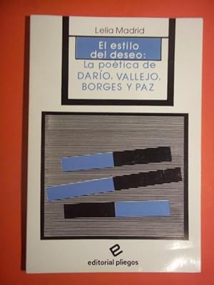 Imagen del vendedor de EL ESTILO DEL DESEO: LA POETICA DE DARIO, VALLEJO, BORGES Y PAZ. a la venta por Carmen Alonso Libros