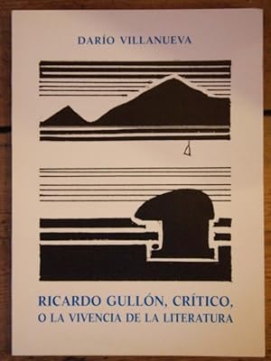 Imagen del vendedor de RICARDO GULLN, CRTICO, o la vivencia de la literatura. a la venta por Carmen Alonso Libros