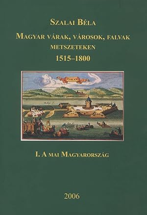 Magyar várak, városok, falvak metszeteken. 1515 - 1800. - Ungarische Schlösser, Städte, Dörfer au...