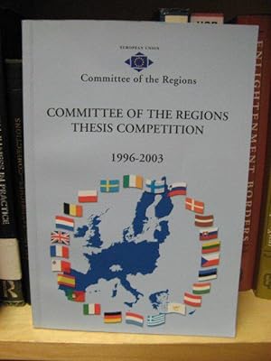 Bild des Verkufers fr Committee of the Regions Thesis Competition 1996 - 2003 zum Verkauf von PsychoBabel & Skoob Books