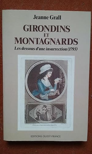 Girondins et Montagnards. Les dessous d'une insurrection (1793)