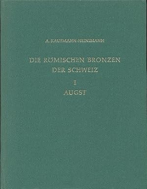 Die römischen Bronzen der Schweiz. Bd.1: Augst und das Gebiet der Colonia Augusta Raurica. Hrsg. ...