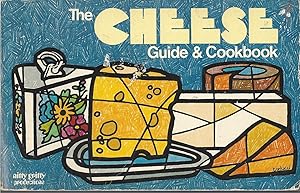 Cheese Guide And Cookbook, The Featuring Recipes from the World's Great Cuisines and a Glossary o...