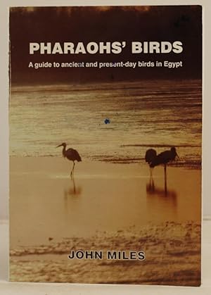 Pharaohs' Birds; a guide to ancient and present-day birds in Egypt.