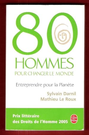 80 Hommes Pour Changer le Monde : Entreprendre pour La Planète