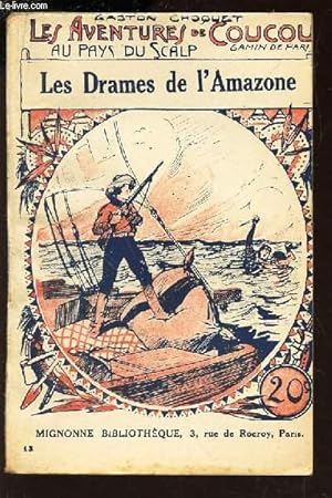 Imagen del vendedor de LES DRAMES DE L'AMAZONE / N13 DE LA COLLECTION "LES VENTURES DE COUCOU, GAMIN DE PARIS, AU PAYS DU SCALP". a la venta por Le-Livre