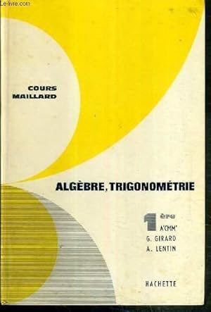 Seller image for ALGEBRE, TRIGONOMETRIE - 1ere A, CMM' - COURS MAILLARD - PROGRAMME DU 2 MAI 1961. for sale by Le-Livre