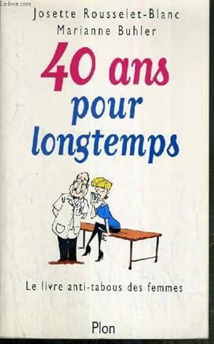 Imagen del vendedor de 40 ANS POUR LONGTEMPS - LE LIVRE ANTI-TABOUS DES FEMMES a la venta por Le-Livre