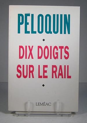 Seller image for Dix doigts sur le rail for sale by Librairie Bonheur d'occasion (LILA / ILAB)