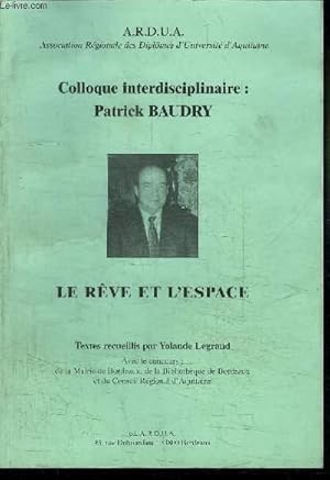 Seller image for LE REVE ET L'ESPACE / COLLOQUE INTERDISCIPLINAIRE : PATRICK BAUDRY for sale by Le-Livre