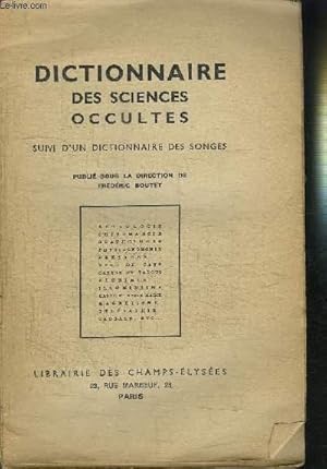 Bild des Verkufers fr DICTIONNAIRE DES SCIENCES OCCULTES SUIVI D'UN DICTIONNAIRE DES SONGES PUBLIE SOUS LA DIRECTION DE FREDERIC BOUTET zum Verkauf von Le-Livre