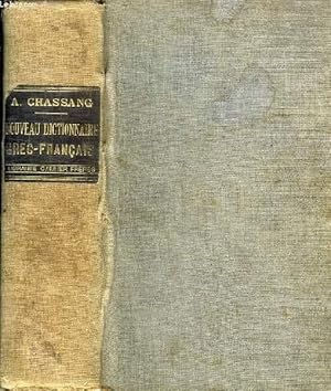 Bild des Verkufers fr NOUVEAU DICTIONNAIRE GREC-FRANCAIS, OUVRAGE REDIGE D'APRES LES PLUS RECENTS TRAVAUX DE PHILOLOGIE GRECQUE zum Verkauf von Le-Livre