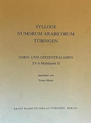 Sylloge Numorum Arabicorum Tubingen. Nord- Und Ostzentralasien, XVb Mittelasien II