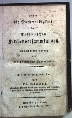 Bild des Verkufers fr Ueber die Nothwendigkeit der catholischen Kirchenversammlungen. Sammt einem Anhang von den pbstlichen Concordaten. zum Verkauf von books4less (Versandantiquariat Petra Gros GmbH & Co. KG)