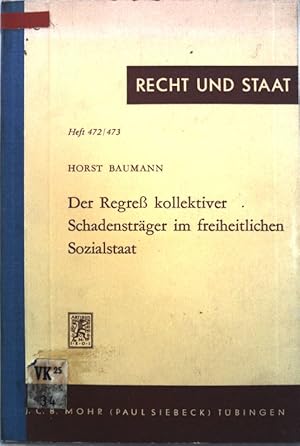 Imagen del vendedor de Der Regress kollektiver Schadenstrger im freiheitlichen Sozialstaat; Recht und Staat in Geschichte und Gegenwart, Heft 472/473; a la venta por books4less (Versandantiquariat Petra Gros GmbH & Co. KG)