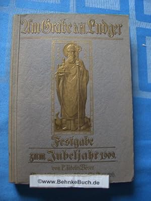 Bild des Verkufers fr Am Grabe des heiligen Ludger. Festgabe zum Jubeljahr 1909. zum Verkauf von Antiquariat BehnkeBuch