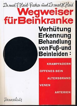 Imagen del vendedor de Wegweiser fr Beinkranke - Verhtung, Erkennung, Behandlung von Fu- und Beinleiden a la venta por Allguer Online Antiquariat