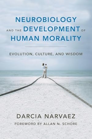 Seller image for Neurobiology and the Development of Human Morality : Evolution, Culture, and Wisdom for sale by GreatBookPrices