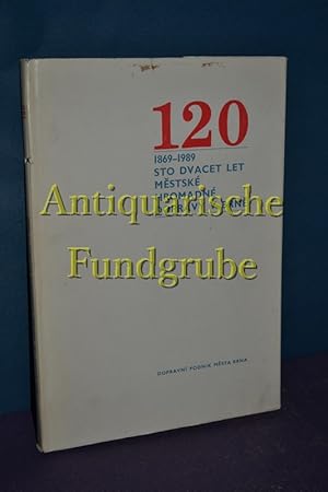 Bild des Verkufers fr 120 / 1869-1989 / Sto dvacet let mestske hromadne dopravy V Brne zum Verkauf von Antiquarische Fundgrube e.U.