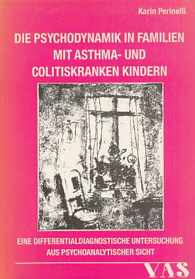 Die Psychodynamik in Familien mit asthma- und colitiskranken Kindern : eine differenzialdiagnosti...