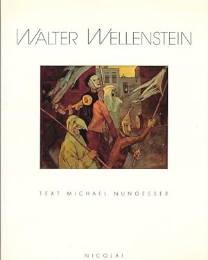 Seller image for Walter Wellenstein : 1898 - 1970. Von Michael Nungesser. Mit e. Vorw. von Eberhard Roters. for sale by Fundus-Online GbR Borkert Schwarz Zerfa