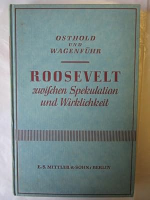 Roosevelt zwischen Spekulation und Wirklichkeit. Grundlagen und Methoden der anglo-amerikanischen...