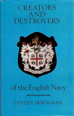 Seller image for Creators and Destroyers of the English Navy [As related by the State Papers Domestic] for sale by Adelaide Booksellers