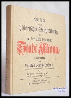 Bild des Verkufers fr Versuch einer historischen Beschreibung der an der Elbe belegenen Stadt Altona. [Reprint]. zum Verkauf von Antiquariat Beutler