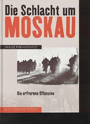 Piekalkiewicz die Schlacht um Moskau die erfrorene Offensive, Bechtermünz 1998,288 Seiten, tolle ...