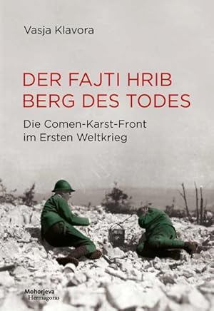 Bild des Verkufers fr Der Fajti hrib - Berg des Todes : Die Comen-Karst-Front im Ersten Weltkrieg zum Verkauf von AHA-BUCH GmbH