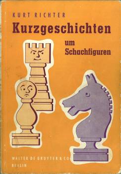 Kurzgeschichten um Schachfiguren. Ein Bilderbuch des Schachspiels zugleich ein Unterhaltungsbuch ...