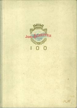100 Jahre Johs. Scheiffele-Geschichte. 1841 - 1941.
