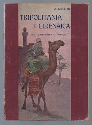 Imagen del vendedor de Tripolitania e Cirenaica dal Mediterraneo al Sahara. a la venta por Librairie Aubry