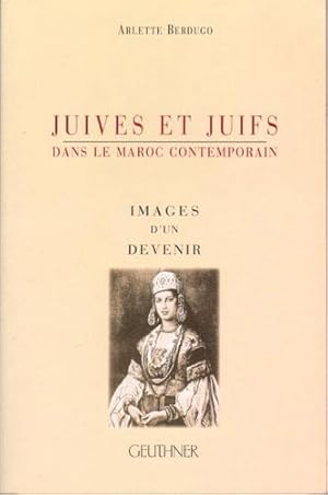 Juives et Juifs dans le Maroc contemporain : images d'un devenir.