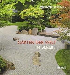 Gärten der Welt in Berlin. Zusammenstellung der texte und Redaktion von Hinnerk Dreppenstedt.