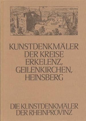 Die Kunstdenkmäler der Kreise Erkelenz und Geilenkirchen. Die Kunstdenkmäler des Kreises Heinsber...