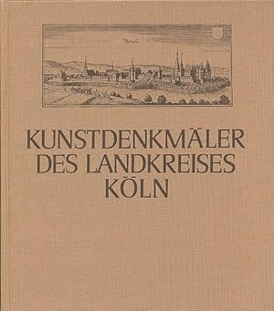 Die Kunstdenkmäler des Landkreises Köln. Im Auftrag des Provinzialverbandes der Rheinprovinz in V...