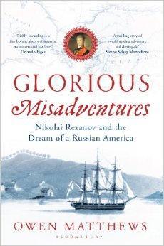 Seller image for Glorious Misadventures: Nikolai Rezanov and the Dream of a Russian America for sale by Monroe Street Books
