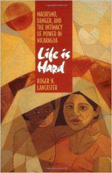 Immagine del venditore per Life is Hard: Machismo, Danger, and the Intimacy of Power in Nicaragua venduto da Monroe Street Books