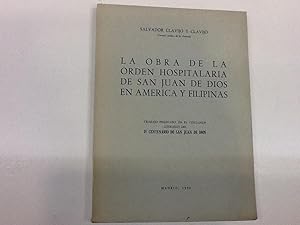 Immagine del venditore per LA OBRA DE LA ORDEN HOSPITALARIA DE SAN JUAN DE DIOS EN AMERICA Y FILIPINAS CLAVIJO Y CLAVIJO SALVADOR 1950 venduto da LIBRERIA ANTICUARIA SANZ