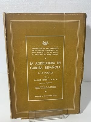 Seller image for LA AGRICULTURA EN GUINEA ESPAOLA I LA PLANTA NOSTI NAVA JAIME 1955 for sale by LIBRERIA ANTICUARIA SANZ