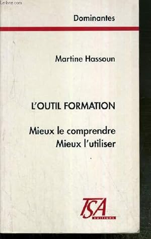 Bild des Verkufers fr L'OUTIL FORMATION - MIEUX LE COMPRENDRE - MIEUX L'UTILISER / COLLECTION DOMINANTES. zum Verkauf von Le-Livre