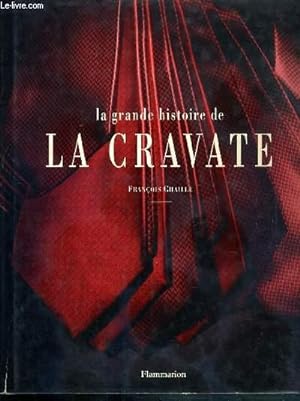 Seller image for LA GRANDE HISTOIRE DE LA CRAVATE for sale by Le-Livre