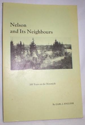 Nelson and Its Neighbours; 300 Years on the Miramichi