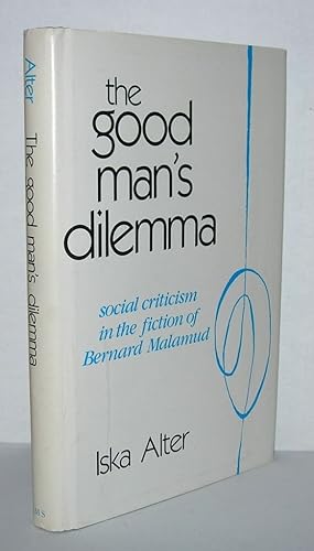 Seller image for THE GOOD MAN'S DILEMMA Social Criticism in the Fiction of Bernard Malamud for sale by Evolving Lens Bookseller