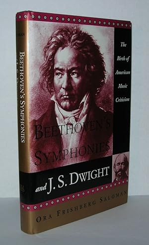 Seller image for BEETHOVEN'S SYMPHONIES AND J.S. DWIGHT The Birth of American Music Criticism for sale by Evolving Lens Bookseller