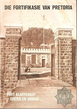 Seller image for Die Fortifikasie van Pretoria Fort Klapperkop - Gister en Vandag for sale by Snookerybooks