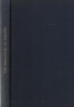 Immagine del venditore per The Mesolithic in Ireland: Hunter-Gatherers in an Insular Environment. venduto da Saintfield Antiques & Fine Books