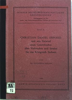 Bild des Verkufers fr Christian Daniel Erhard und sein Entwurf eines Gesetzbuches ber Verbrechen und Strafen fr das Knigreich Sachsen; Bonner rechtswissenschaftliche Abhandlungen, Band 56; zum Verkauf von books4less (Versandantiquariat Petra Gros GmbH & Co. KG)