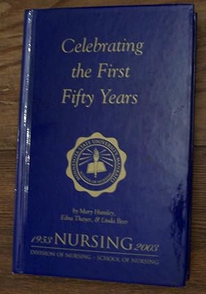 Seller image for Celebrating the First Fifty Years : An Interpretive Essay - Minnesota State University Mankato Division of Nursing/School of Nursing 1953-2003 for sale by Defunct Books